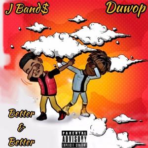 Better & Better (feat. Duwop) (Explicit)