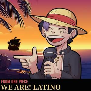 We are! Latino (From One Piece) (Cover)