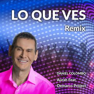 Lo que ves REMIX (feat. Demarco Project & Aurah)