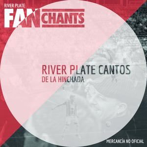 River Plate Cantos de la Hinchada (Explicit)