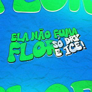 ELA NÃO FUMA FLOR SÓ DRY E ICE
