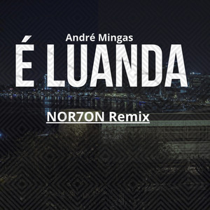 É Luanda (NOR7ON Remix)