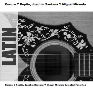 Corozo Y Pepito, Juachin Santana Y Miguel Miranda Selected Favorites