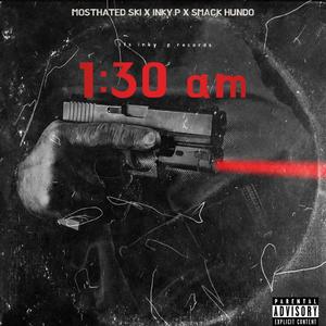 1:30 am (feat. Mosthated Ski & Smack Hundo) (Explicit)