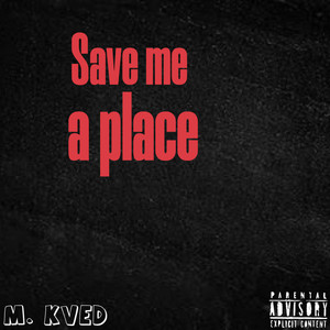 Save Me a Place (Explicit)