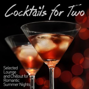 Cocktails for Two (Selected Lounge and Chillout for Romantic Summer Nights)