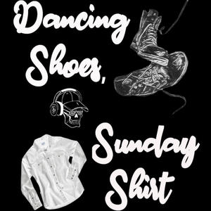 Dancing shoes, Sunday shirt