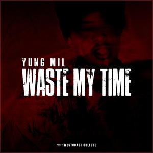 Waste My Time (Explicit)