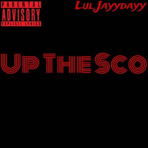 Lul Jayydayy - Up The Sco (Official Audio) [Explicit]