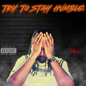Try to Stay Humble (Explicit)