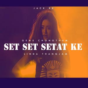 Set Set Setat Ke(feat. Linda Thangjam & Jack RK)