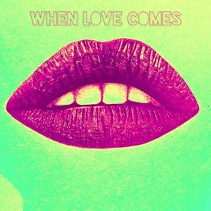 When Love Comes