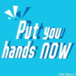 Put you hands now