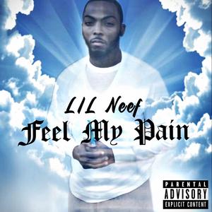 Lil Neef (Feel My Pain) [Explicit]