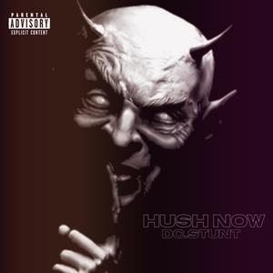 Hush Now (Explicit)