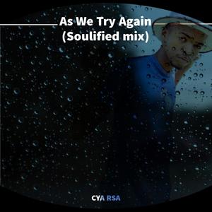 As We Try Again (Soulified mix)