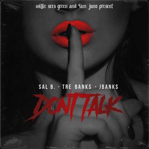 Don't Talk (feat. 4AMJUNO, Sal B., Tre Banks & JBANKS) (Explicit)
