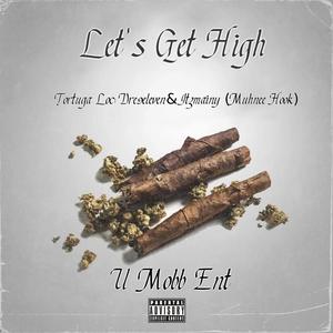 Let's Get High (feat. Dre9eleven, Itzmainy & Muhnee) (Explicit)