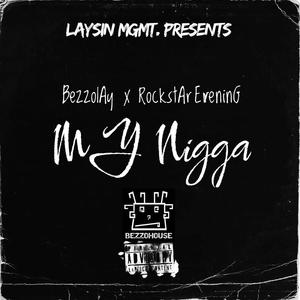 My Nigga (feat. Bezzolay & Rockstar Evening) (Explicit)