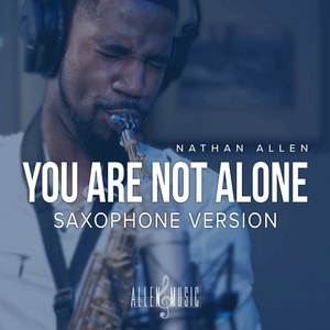 You Are Not Alone (Saxophone Version)