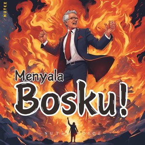 Menyala Bosku!