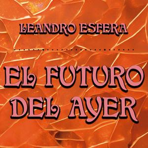 El Futuro Del Ayer