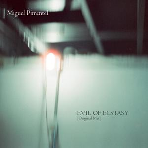Miguel Pimentel - Evil of Ecstasy ((Benji Price Dub Cut))