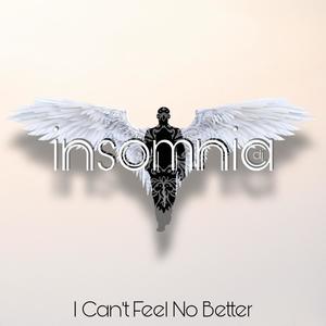 I Can´t Feel No Better
