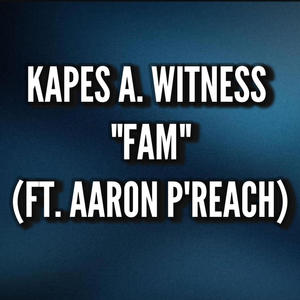 Fam (feat. Aaron P'Reach)