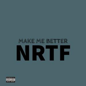 Make Me Better (feat. AG NRTF, San Nrtf & Tezup1) [Explicit]