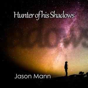 Jason Mann - Hunter of His Shadows