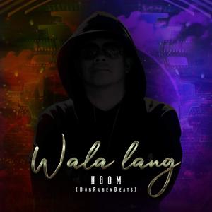 Wala Lang(feat. Donrubenbeats) (Explicit)