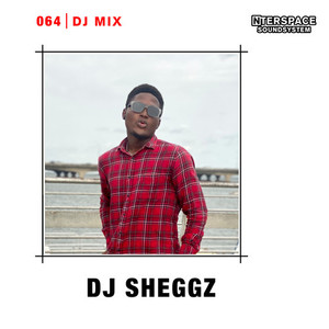 InterSpace 064: DJ Sheggz (DJ Mix) [Explicit]