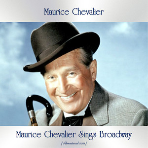 Maurice Chevalier Sings Broadway (Remastered 2021)