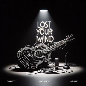 Lost Your Mind (feat. OG DAYV & Menelik)