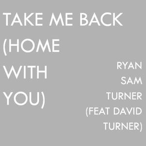 Take Me Back (Home With You) (feat. David Turner)