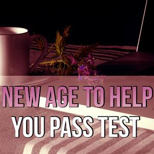 New Age to Help You Pass Test – Most Relaxing Music New Age for Easy Study, Concentration and Brain