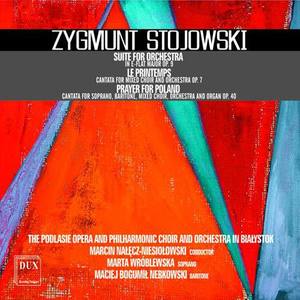 STOJOWSKI, S.: Suite in E-Flat Major / Le printemps / Prayer for Poland (Wroblewska, Nerkowski, Podlasie Opera and Philharmonic, Nalecz-Niesiolowski)