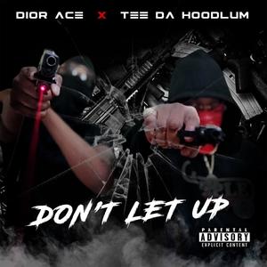 Dont let up (DTP) (feat. Tee da hoodlum) [Explicit]