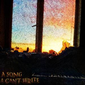 A Song I Can't Write (Explicit)