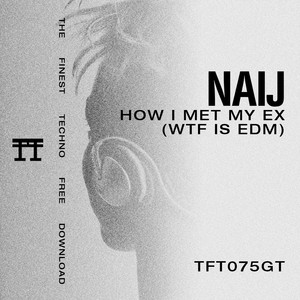 HOW I MET MY EX (WTF IS EDM)