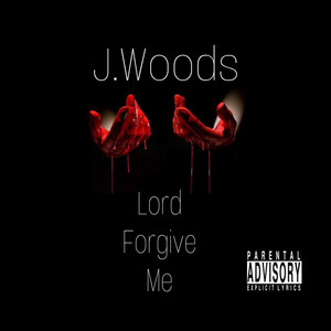 Lord Forgive Me (Explicit)