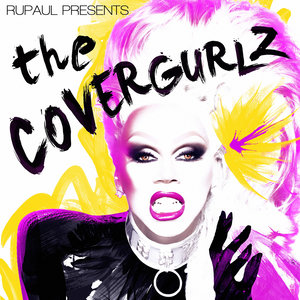 RuPaul Presents The CoverGurlz