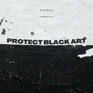 Protect Black Art (feat. Kino Beats)