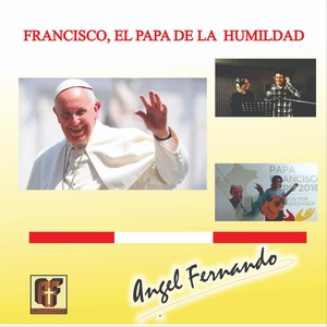 Francisco, El Papa de la Humildad