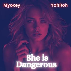 She Is Dangerous (feat. Myoxey)