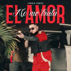 El Amor No Me Trata (Explicit)