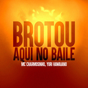 Brotou Aqui No Baile (Explicit)