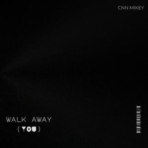 walk away (you) [Explicit]