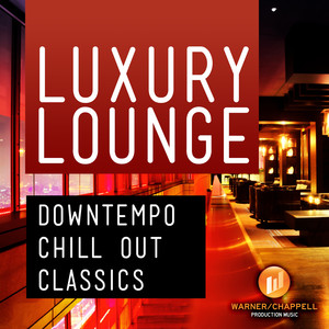 Luxury Lounge: Downtempo Chill Out Classics